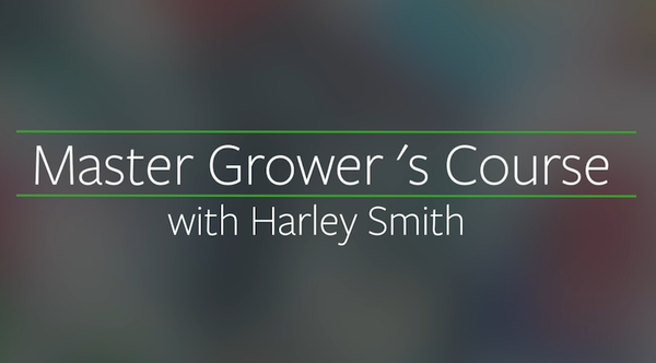 Complete Harley Smith Master Grower Video Library - Save 30%